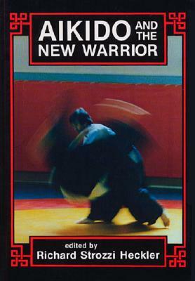 Aikido and the New Warrior by Morihei Ueshiba