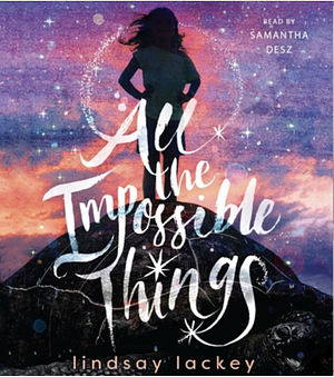 All the Impossible Things by Lindsay Lackey