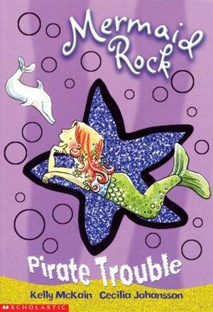 Mermaid Rock #2: Pirate Trouble by Kelly McKain