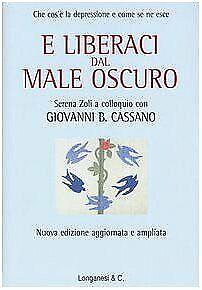 E liberaci dal male oscuro. Che cos'è la depressione e come se ne esce by Serena Zoli, Giovanni B. Cassano