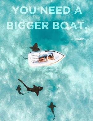 You Need a Bigger Boat: Jaws-Inspired College Rule Composition Book, 200 Pages by Minnie and Roman's