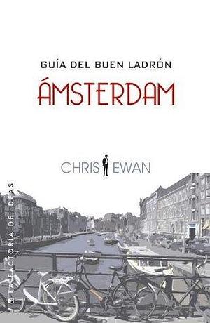 Guía del buen ladrón: Ámsterdam by Chris Ewan, Silvia Schettin Pérez