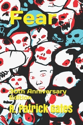 Fear: 30th Anniversary Edition by R. Patrick Gates