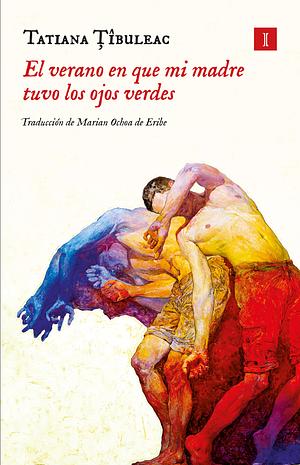 El verano en que mi madre tuvo los ojos verdes by Tatiana Țîbuleac