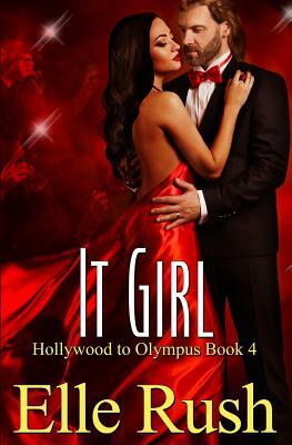 It Girl: Hollywood to Olympus Book 4 by Elle Rush