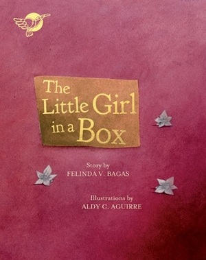 The Little Girl in a Box by Felinda V. Bagas, Aldy Aguirre