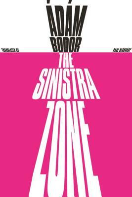 The Sinistra Zone by Ádám Bodor