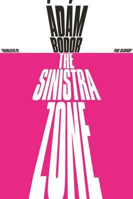 The Sinistra Zone by Ádám Bodor