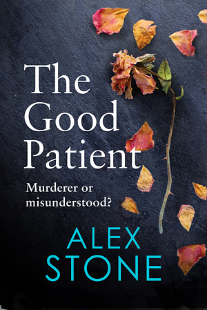 The Good Patient  by Alex Stone