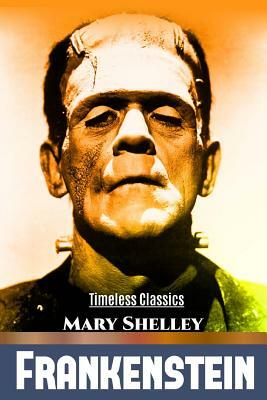 Frankenstein: Or the Modern Prometheus by Mary Shelley