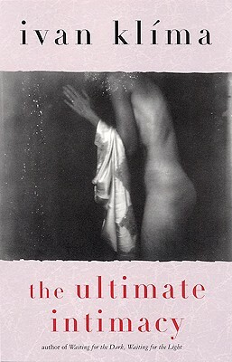 Ultimate Intimacy by Ivan Klíma