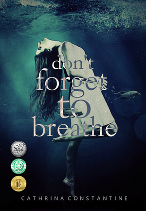 Don't Forget To Breathe by Cathrina Constantine