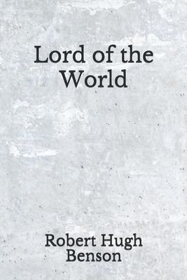 Lord of the World: (Aberdeen Classics Collection) by Robert Hugh Benson