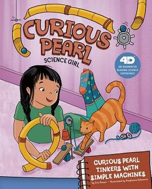 Curious Pearl Tinkers with Simple Machines: 4D an Augmented Reading Science Experience by Eric Braun