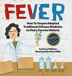 Fever: How Tu Youyou Used Traditional Chinese Medicine to Find a Cure for Malaria by Darcy Pattison
