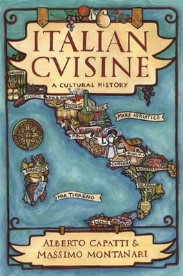 Italian Cuisine: A Cultural History by Massimo Montanari, Alberto Capatti