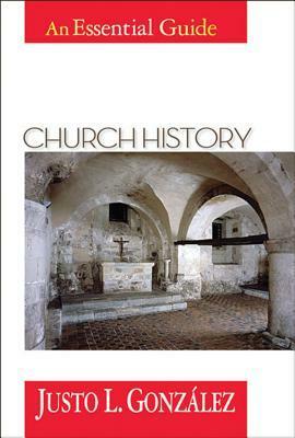 Church History: An Essential Guide by Justo L. González