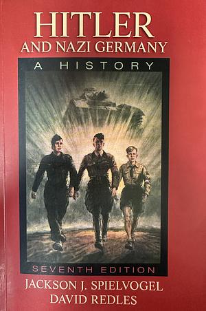 Hitler and Nazi Germany: A History by Jackson J. Spielvogel, David Redles