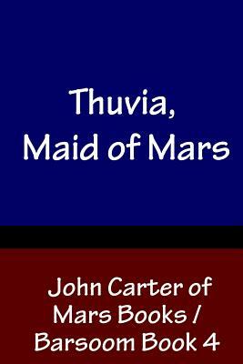 Thuvia, Maid of Mars - John Carter of Mars Books / Barsoom Book 4 by Edgar Rice Burroughs