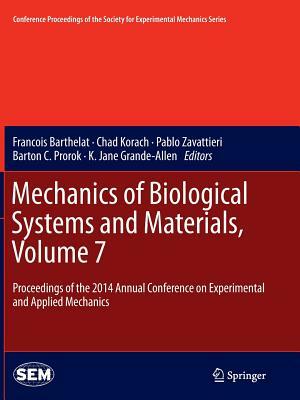 Mechanics of Biological Systems and Materials, Volume 7: Proceedings of the 2014 Annual Conference on Experimental and Applied Mechanics by 