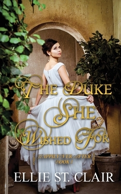 The Duke She Wished For: A Historical Regency Romance by Ellie St Clair