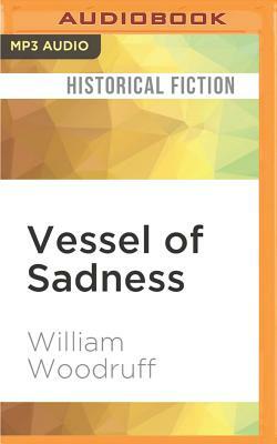 Vessel of Sadness by William Woodruff