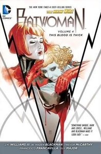 Batwoman, Volume 4: This Blood Is Thick by Francesco Francavilla, Sandu Florea, Walden Wong, Trevor McCarthy, Guy Major, W. Haden Blackman, Derek Fridolfs, J.H. Williams III