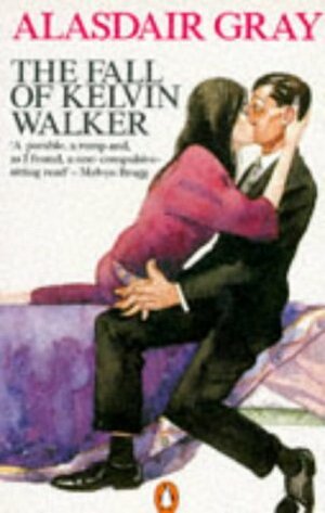 The Fall Of Kelvin Walker by Alasdair Gray