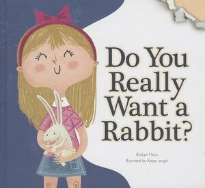 Do You Really Want a Rabbit? by Bridget Hoes