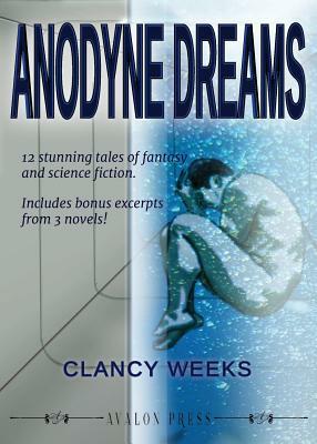 Anodyne Dreams by Clancy Weeks