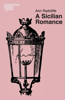 A Sicilian Romance by Ann Ward Radcliffe