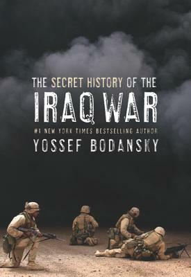 Secret History of the Iraq War by Yossef Bodansky