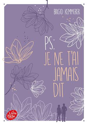 PS : Je ne t'ai jamais dit by Brigid Kemmerer