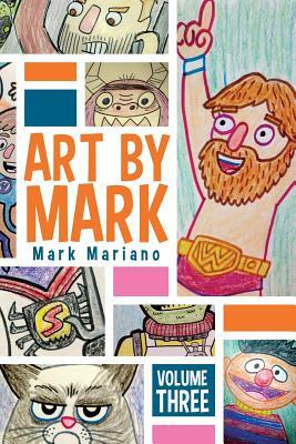 Art By Mark Volume 3 by Mark Mariano