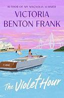 The Violet Hour by Victoria Benton Frank