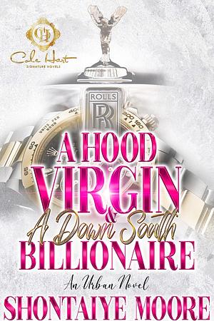 A Hood Virgin & A Down South Billionaire: An Urban Novel by Shontaiye Moore, Shontaiye Moore