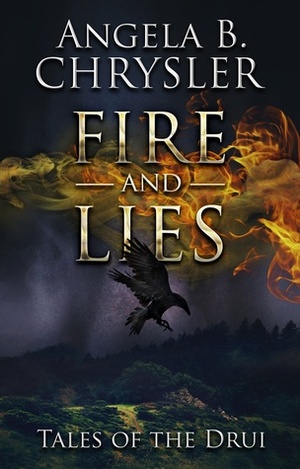 Fire and Lies by Angela B. Chrysler