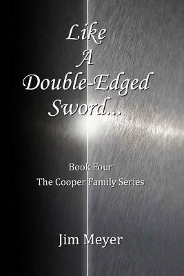 Like A Double-Edged Sword... by Jim Meyer