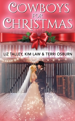 Cowboys For Christmas: A Holly Hills Anthology by Kim Law, Terri Osburn, Liz Talley