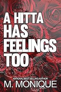 A HITTA HAS FEELINGS TOO: DALLAS & CHLOE'S HOOD LOVE STORY (SMITH Book 3) by M.Monique