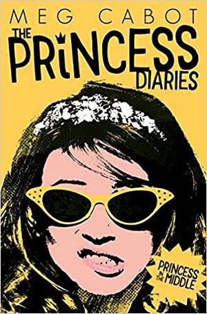 Princess Diaries: Princess in the Middle by Meg Cabot
