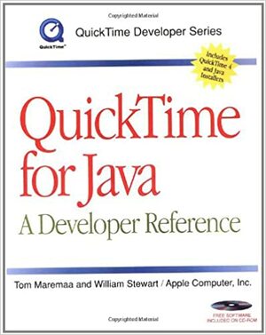 Quicktime for Java: A Developer Reference With CDROM by William Stewart, Tom Maremaa