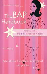 The Bap Handbook: The Official Guide to the Black American Princess by Tracey Lewis, Kalyn Johnson, Ginger Wilson