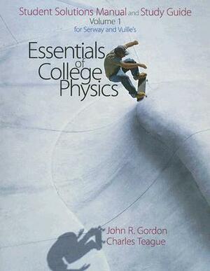 Essentials of College Physics Student Solutions Manual and Study Guide, Volume 1 by Raymond A. Serway, Chris Vuille, Charles Teague
