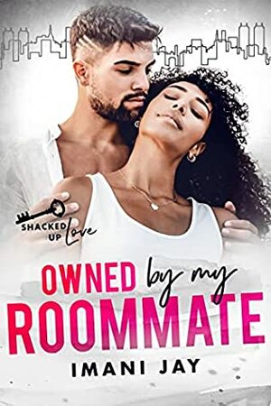 Owned By My Roommate by Imani Jay