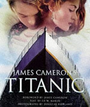 James Cameron's Titanic by Ed W. Marsh, Douglas Kirkland