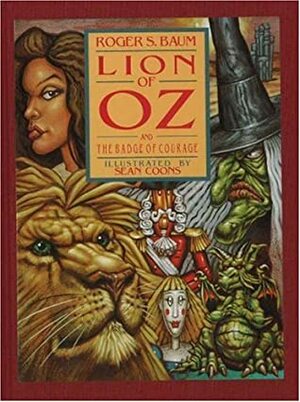 Lion of Oz and the Badge of Courage by Roger S. Baum