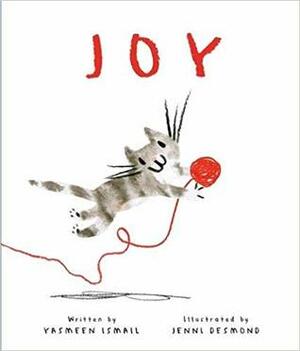 Joy by Yasmeen Ismail, Jenni Desmond