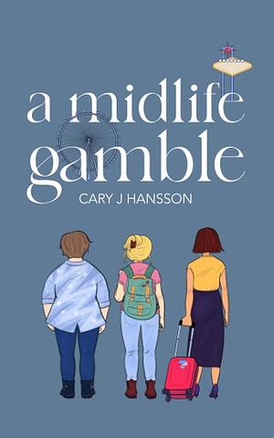 A Midlife Road Trip by Cary J Hansson