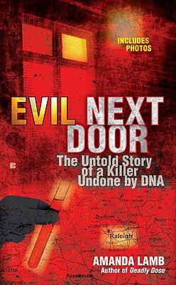 Evil Next Door: The Untold Story of a Killer Undone by DNA by Amanda Lamb
